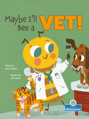 cover image of Maybe I'll Bee a Vet!